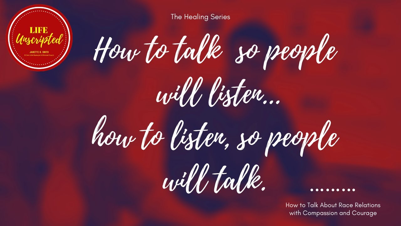 **Life Unscripted** - How to Talk So People Will Liisten, and Listen So People Will Talk