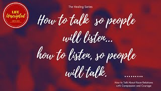 **Life Unscripted** - How to Talk So People Will Liisten, and Listen So People Will Talk