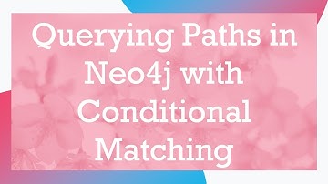 Querying Paths in Neo4j with Conditional Matching