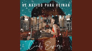 Video thumbnail of "Cindy Esparza - He Nacido para Reinar"