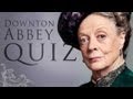 Downton Abbey Quiz! Question 1