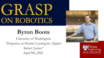 GRASP On Robotics: Byron Boots - April 9th, 2021