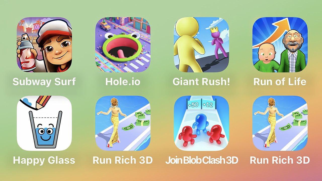 Subway Surf,Hole.io,Giant Rush,Run of Life,Happy Glass,Run Rich 3D,Join Blob Clash,Run Rich 3D 2