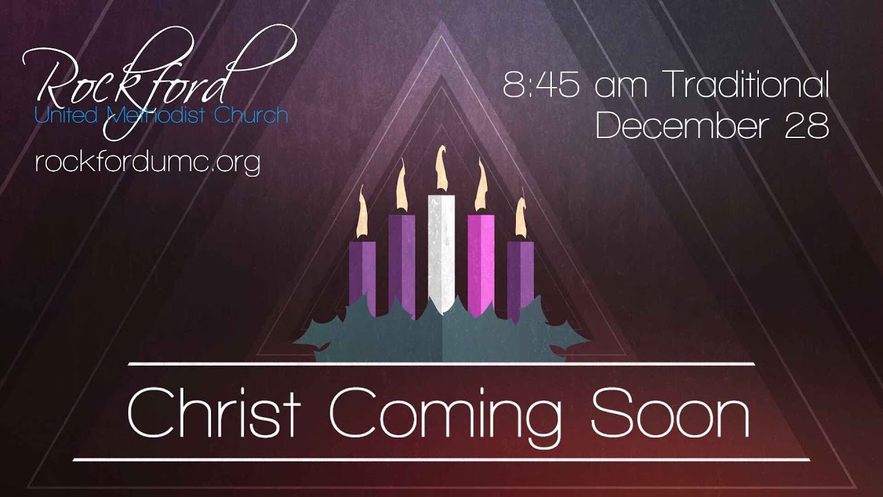 "Christ Coming Soon" Advent Series - December 28, 8:45 am Traditional Worship