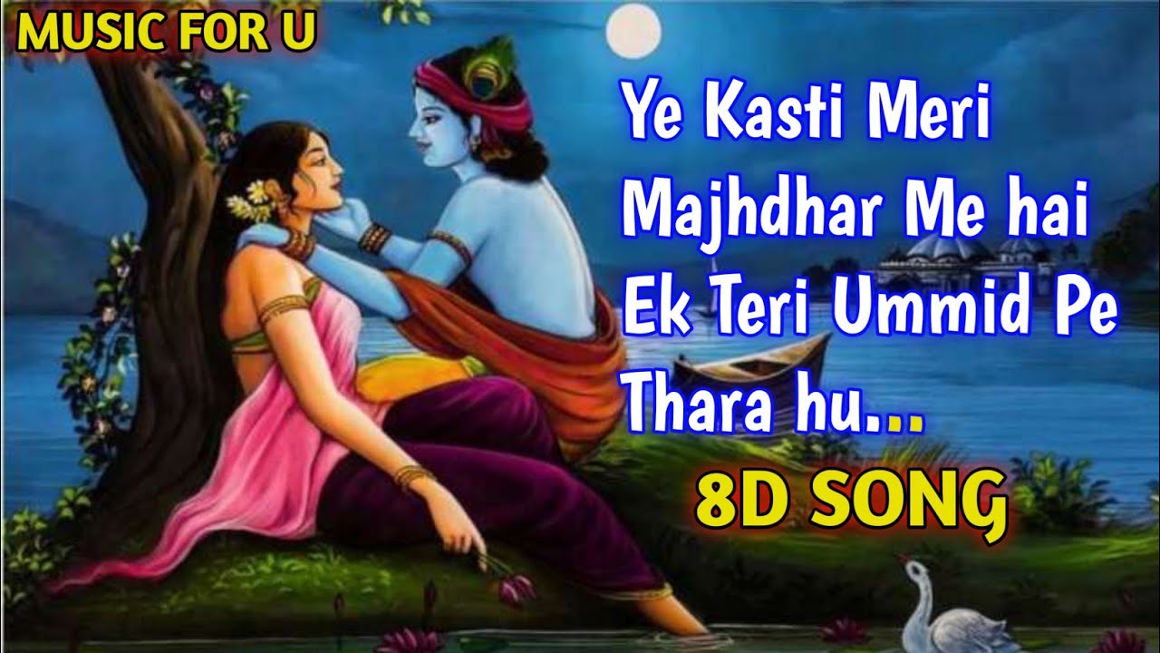 Ye Kasti Meri Majhdhar Me hai Ek Teri Ummid Pe Thara hu  8D Song  Krishna Bhagwan  Music For U