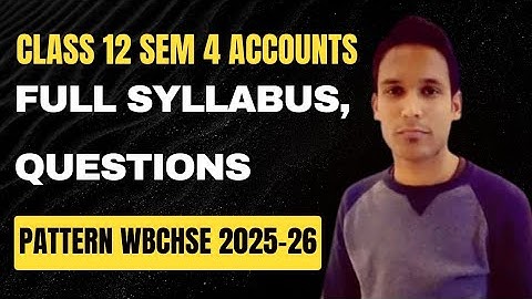 Class 12 Sem 4 Accountancy Syllabus & Question Pattern 2025-26 | wbchse accountancy syllabus 2025-26