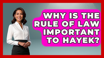 Why Is The Rule Of Law Important To Hayek? - Learn About Libertarianism