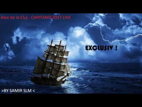 ALEX DE LA CLUJ - CAPITANO BOMBA 2017 LIVE EXCLUSIV BY SAMIR SLM