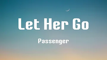 Let Her Go - Passenger (Lyrics)