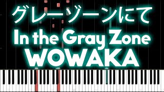 WOWAKA - In the Gray Zone (グレーゾーンにて) - PIANO MIDI