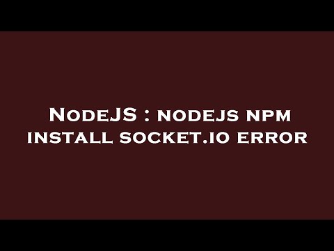 NodeJS : nodejs npm install socket.io error