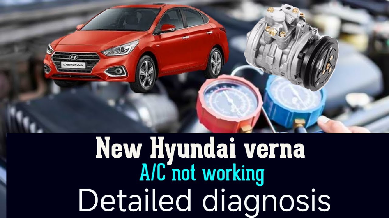 Hyundai verna Ac not working, step by step detailed diagnosis process ...