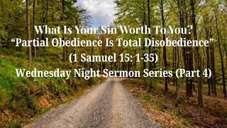 What Is Your Sin Worth To You? | 1 Samuel 15:1-35 | Wednesday Night Sermon Series