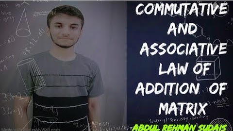 Commutative and Associative Laws of Addition of Matrix