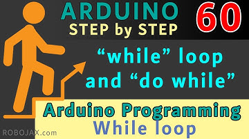 Lesson 60: "while" and "do while" loops in Arduino programming -  RJT489