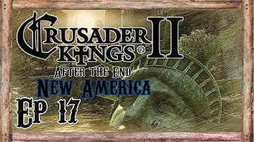 CK2 After the End Monks and Mystics - New America - Ep 17