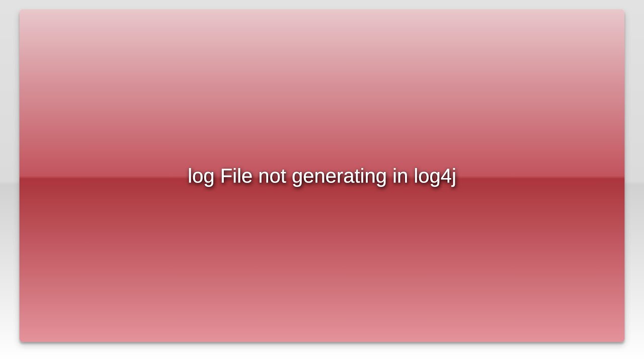 Log File Not Generating In Log4j YouTube Log File Not Generating In Log4j YouTube
