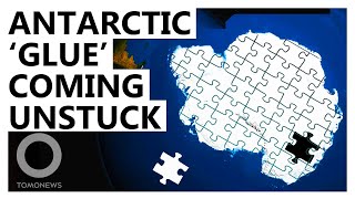 Antarctica’s ‘Glue’ Is Coming Unstuck.