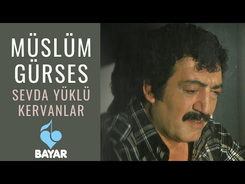 Müslüm Gürses - Sevda Yüklü Kervanlar