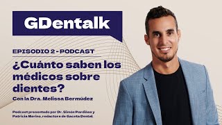 Ep. 2 - ¿Cuánto saben los MÉDICOS sobre DIENTES? - GDentalk by Dentalk! 631 views 3 months ago 36 minutes