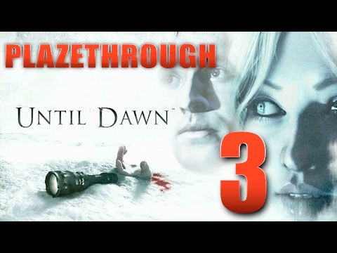 Plazethrough: Until Dawn (Part 3) - Plazethrough: Until Dawn (Part 3)