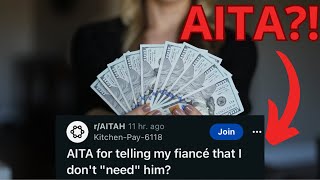 AITA for not needing my fiancé? | Reddit | Full story