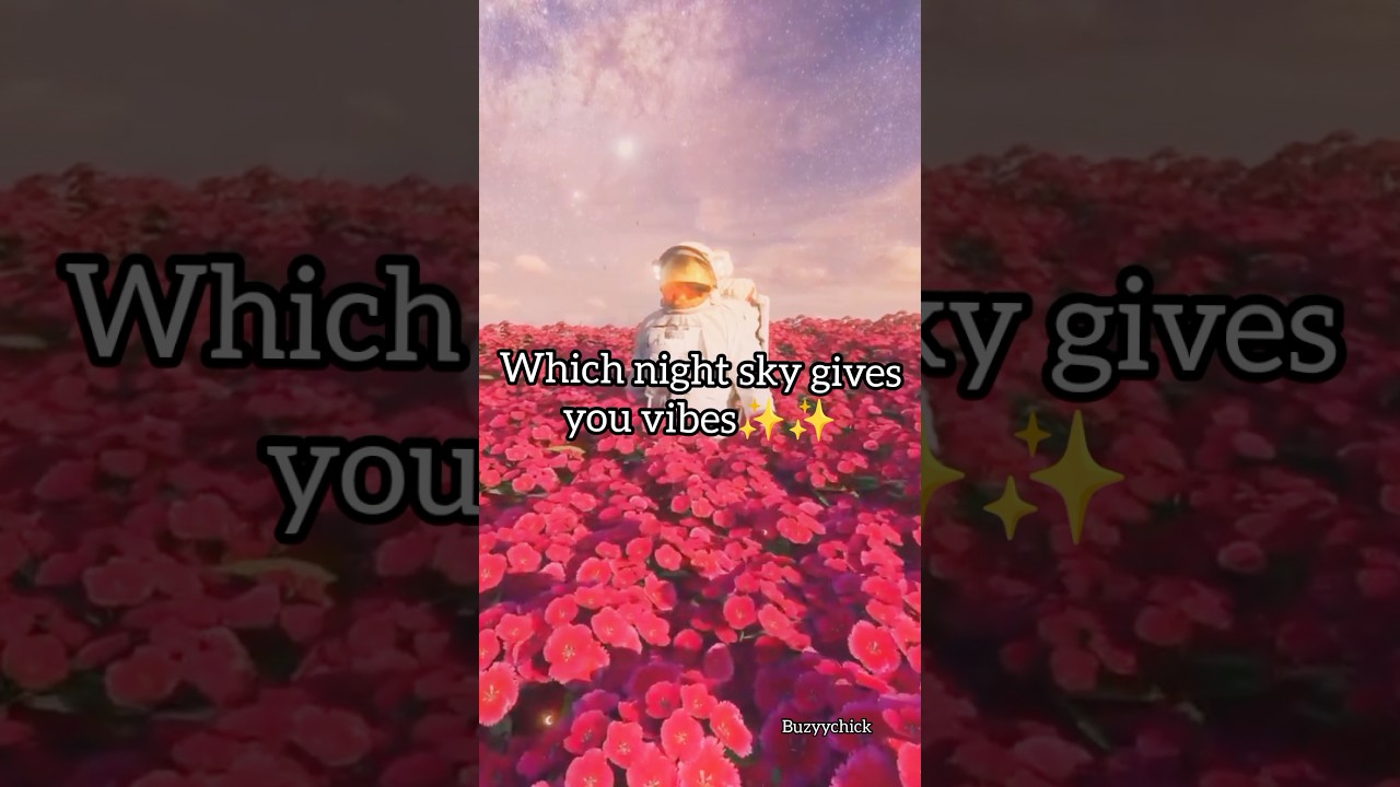 Which night sky gives you vibes ✨ 