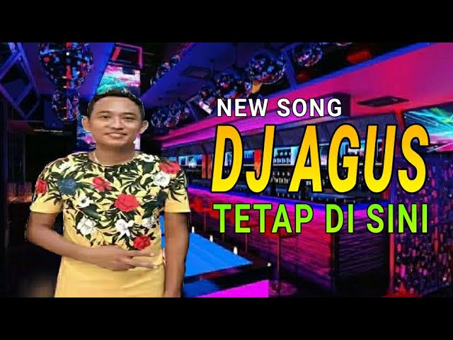 DJ AGUS - TETAP DI SINI || TRI SUAKA class=