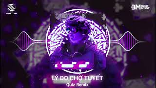 🏵️ LÝ DO CHỜ TUYẾT [ 期待雪的理由 ] - QUIZ REMIX | VIZT REMIX