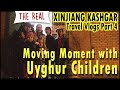 Xinjiang Vlog Compilation Part 4 // The REAL Kashgar // Moving Moments with Uyghur Children // 真实的喀什