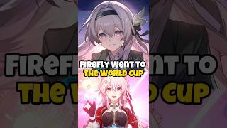 Firefly went to the World Cup#hsrgyp #honkaistarrail #honkai #starrail #hsr