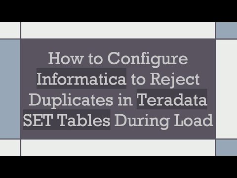 How to Configure Informatica to Reject Duplicates in Teradata SET Tables During Load