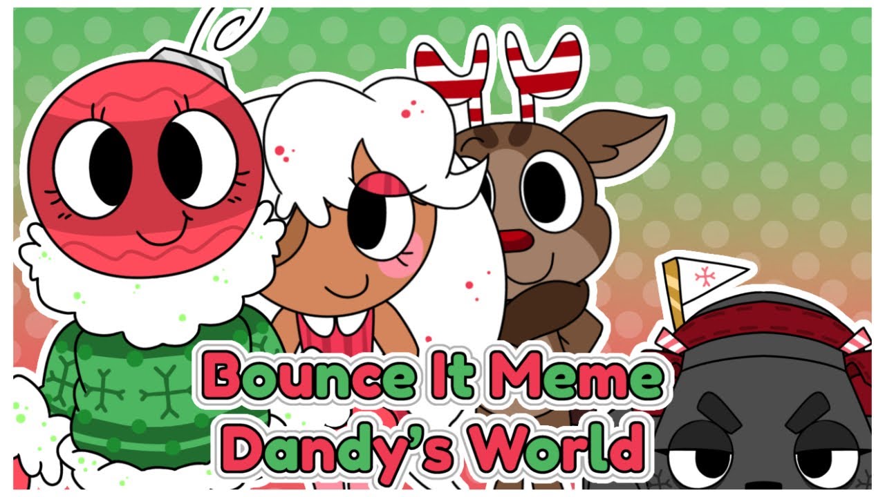 (REMAKE) Bounce It! || Dandy’s World Christmas Event Toons 🎄❄️