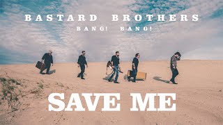 Bastard Brothers - Save me (official audio)