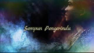 Sempun Pengerindu by NK Yongai (MINUS ONE)