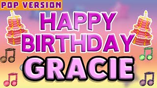 Happy Birthday GRACIE | POP Version 1 | The Perfect Birthday Song for GRACIE