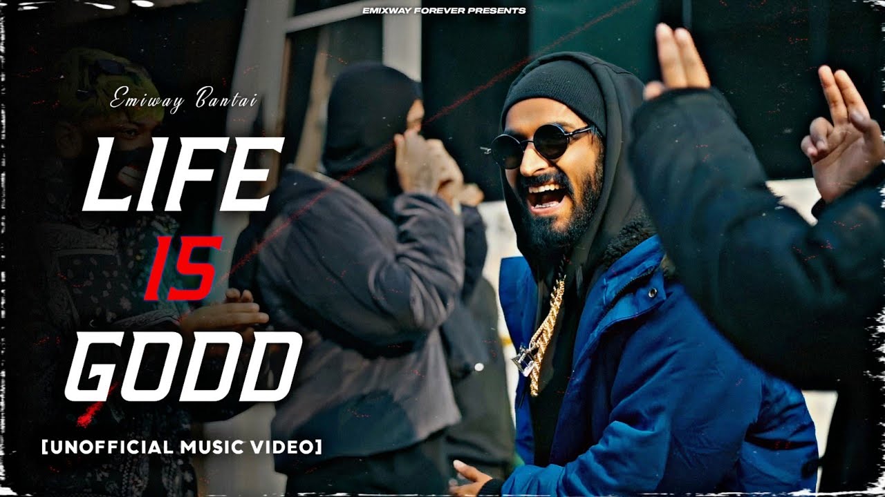EMIWAY - LIFE IS GOOD (UNOFFICIAL MUSIC VIDEO)