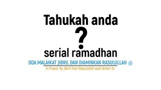 Tahukah Anda: Doa Malaikat Jibril Di Bulan Ramadhan - Ustadz Badru Salam, Lc