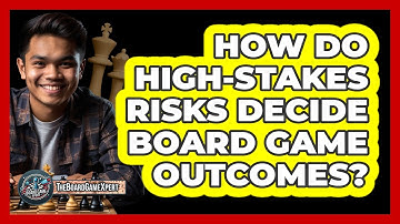 How Do High-stakes Risks Decide Board Game Outcomes? - The Board Game Xpert