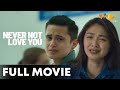 Never Not Love You FULL MOVIE HD Nadine Lustre James Reid
