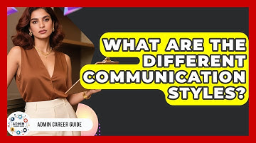 What Are The Different Communication Styles? - Admin Career Guide