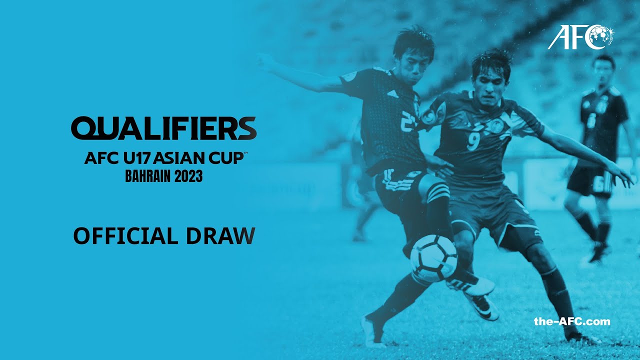 AFC U17 Asian Cup Bahrain 2023 Qualifiers - Official Draw