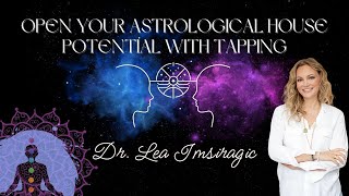 Open Your Astrological House Potential  with Dr. Lea Imsiragic — Cosmic Connections Podcast Ep52