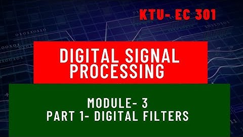 Digital Signal Processing Module 3 Part 1 - Digital Filters