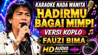 HADIRMU BAGAI MIMPI - Karaoke Nada Wanita Versi Koplo (Fauzi Bima) HD Audio Jernih