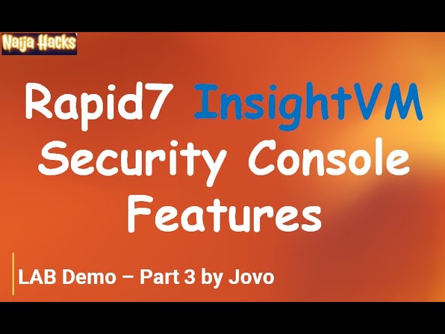 Rapid7 InsightVM - Security Console Features   Lab Demo 3 by Jovo