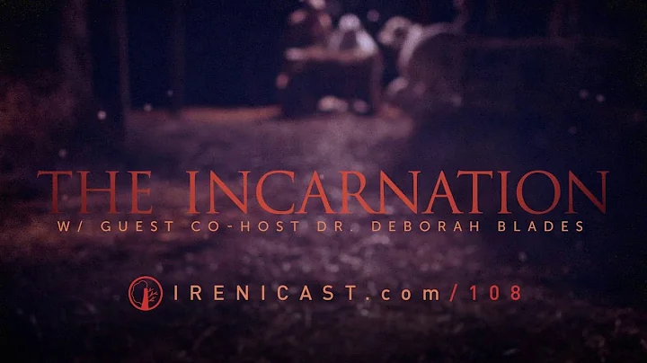 The Incarnation - With Guest Co-Host Dr. Deborah B...