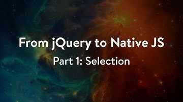 From jQuery to Native JavaScript - Part 1: Selection