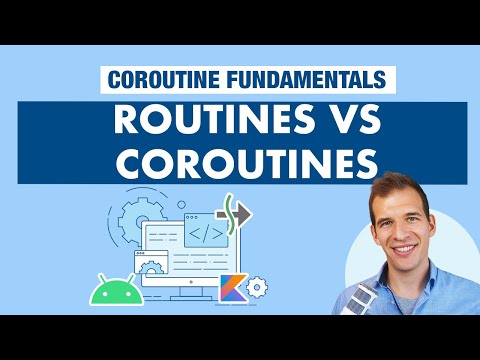 Routines and Coroutines - Kotlin Coroutines on Android Fundamentals Part 1