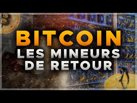 BITCOIN : LES MINEURS SONT DE RETOUR !? ⛏